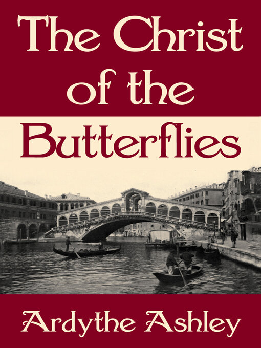 Title details for The Christ of the Butterflies by Ardythe Ashley - Available